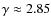 $\gamma \approx 2.85$