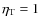 $\eta _{\rm T}=1$