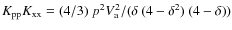 $K_{\rm pp} K_{\rm xx} = (4/3)~ p^2V_{\rm a}^2 /(\delta~(4-\delta^2)~(4-\delta))$