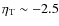 $\eta_{\rm T}\sim -2.5$