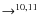 $\rightarrow ^{10,11}$