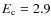$E_{\rm c} = 2.9$