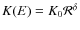 $K(E)=K_0{\cal R}^\delta$