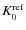 $K^{\rm ref}_0$