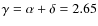 $\gamma =\alpha +\delta =2.65$