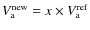 $V_{\rm a}^{\rm new}= x \times V_{\rm a}^{\rm ref}$