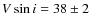 $V\sin i=38 \pm2$