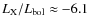 $L_{\rm X}/L_{\rm bol} \approx -6.1$
