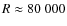 $R\approx80~000$