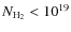 $N_{{\rm H}_2} < 10^{19}$