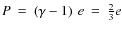 $P \: = \: \left(
\gamma -1 \right) \: e \: = \: {\textstyle \frac{2}{3}}e$