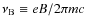 $\nu_{\rm B} \equiv eB/2\pi mc$