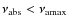 $\nu_{\rm abs} < \nu_{\rm amax}$