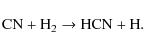\begin{displaymath}%
{\rm CN + H_2 \rightarrow HCN + H.}
\end{displaymath}