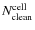 $N^{\rm cell}_{\rm clean}$