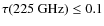$\tau(\rm 225~GHz)\le 0.1$
