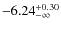 $-6.24^{+0.30}_{-\infty}$