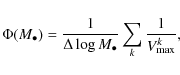 \begin{displaymath}\Phi(M_\bullet) = \frac{1}{\Delta \log M_\bullet}\sum_{k} \frac{1}{V_{{\rm max}}^k},
\end{displaymath}