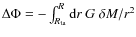 $\Delta\Phi=-\int_{R_{\rm ta}}^{R}{{\rm d}r}~G~\delta M/r^2$
