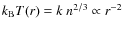 $k_{\rm B} T(r)= k~n^{2/3}\propto r^{-2}$