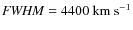 $ {\it FWHM} = 4400\rm ~ km ~ s^{-1}$