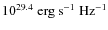 $10^{29.4} \rm ~ erg ~ s^{-1} ~
Hz^{-1}$