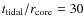 $t_{\rm tidal}/r_{\rm core}=30$