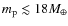 $m_{\rm p} \lesssim 18M_{\oplus}$