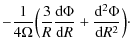 $\displaystyle -\frac{1}{4\Omega}\Bigl(\frac{3}{R}\frac{{\rm d}\Phi}{{\rm d}R}+\frac{{\rm d}^2\Phi}{{\rm d}R^2}\Bigr)\cdot$