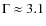$\Gamma\approx3.1$