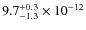 $9.7^{+0.3}_{-1.3} \times 10^{-12}$