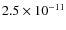 $2.5 \times 10^{-11}$