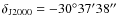 $\delta_{\rm J2000}=-30^{\circ}37'38''$