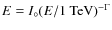 $E = I_{\circ} (E/{\rm 1~TeV})^{-\Gamma}$