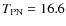 $T_{\rm PN} = 16.6$