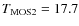 $T_{\rm MOS2} = 17.7$