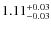 $1.11^{\rm +0.03}_{-0.03}$