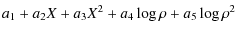 $\displaystyle a_1 + a_2 X + a_3 X^2 + a_4 \log \rho + a_5 \log \rho^2$