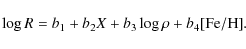 \begin{displaymath}\log R = b_1 + b_2 X + b_3 \log \rho + b_4 {\rm [Fe/H]}.
\end{displaymath}