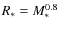 $R_{\ast} = M_{\ast}^{0.8}$