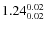 $1.24^{\rm0.02}_{0.02}$