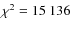$\chi^2 = 15~136$