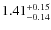 $1.41^{\rm +0.15}_{-0.14}$