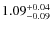 $1.09^{\rm +0.04}_{-0.09}$
