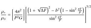\begin{displaymath}\frac{\rho_{\ast}}{\rho_{\odot}} = \left[ \frac{4 \pi^2}{P^2 ...
...\frac{\pi T}{P} \right)}{\sin^2 \frac{\pi T}{P}} \right]^{3/2}
\end{displaymath}