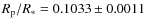 $R_{\rm p}/R_* = 0.1033 \pm 0.0011$