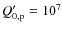 $Q'_{0,{\rm p}}=10^7$
