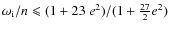 $\omega_{\rm i}/n\leqslant(1+23~e^2)/(1+\frac{27}{2}e^2)$