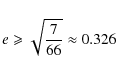 \begin{displaymath}e\geqslant \sqrt{\frac{7}{66}}\approx0.326
\end{displaymath}