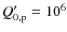 $Q'_{0,{\rm p}}=10^6$